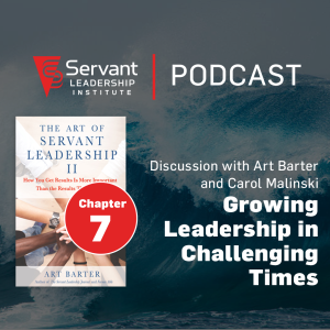 Growing Leadership in Challenging Times from the Art of Servant Leadership II Book Series with Art Barter