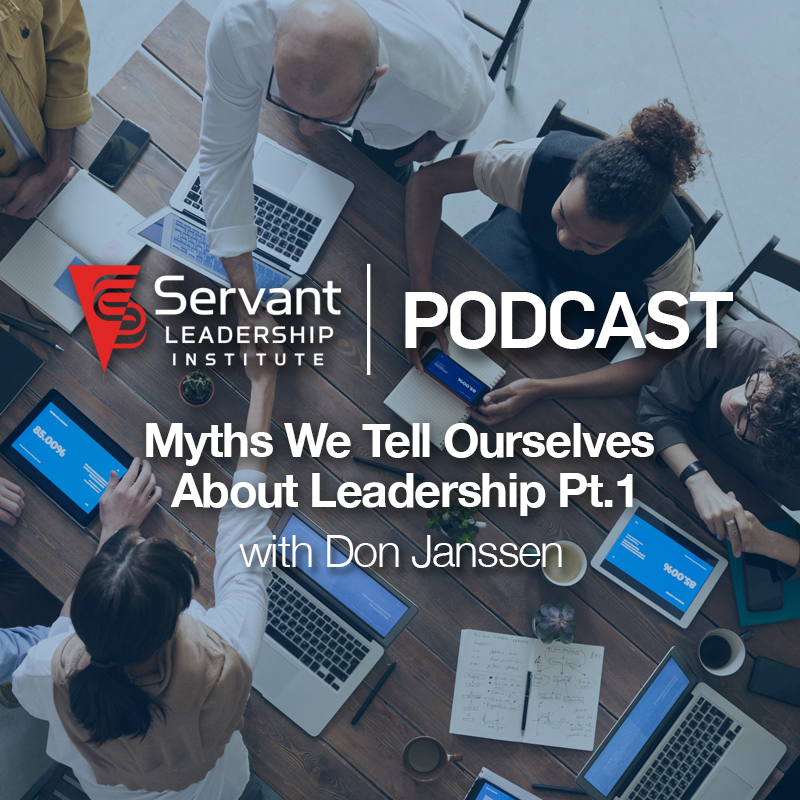 Myths We Tell Ourselves About Leadership - Part One