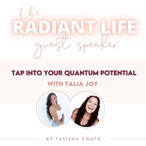 (#101) Tap into Your Quantum Potential with Talia Joy (host of The Awakening Her Podcast)