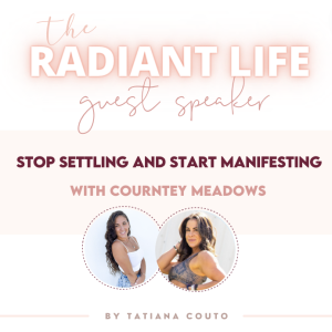 (#118) Stop Settling and Start Manifesting with Courtney Meadows