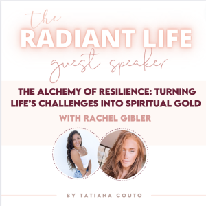 (#122) The Alchemy of Resilience: Turning Life’s Challenges into Spiritual Gold with Rachel Gibler