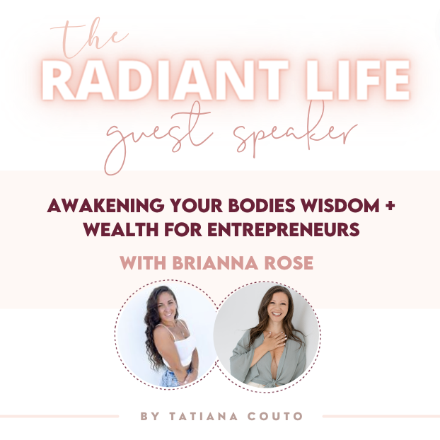 (#144) Awakening Your Bodies Wisdom + Wealth for Entrepreneurs with Brianna Rose
