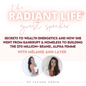 (#155) Secrets to Wealth Energetics and How She Went From Bankrupt & Homeless to Building the $70 Million+ Brand, Alpha Femme with Mélanie Ann Layer