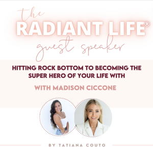 (#161) Hitting Rock Bottom to Becoming the Super Hero of Your Life with Madison Ciccone