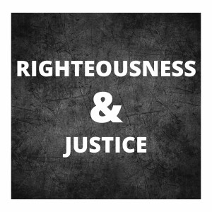 Righteousness & Justice