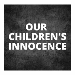 Our Children's Innocence