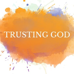 Trusting God for Who You Are