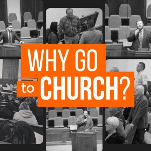 ”Why go to Church?”