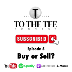 To The Tee Podcast | Episode 5 | Buy or Sell?
