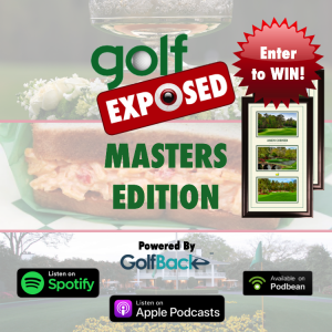 Golf Exposed #8 -Special MASTERS Edition (Season #1 Finale)