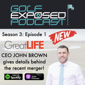 GreatLIFE Golf CEO John Brown gives details behind the recent merger!