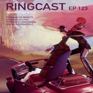 RingCast Episodio 123 - La quiete prima della tempesta
