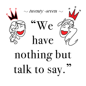 WE HAVE NOTHING BUT TALK TO SAY