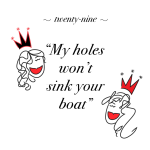 MY HOLES WON’T SINK YOUR BOAT