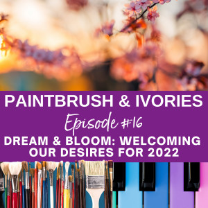 Dream & Bloom: Welcoming Our Desires for 2022