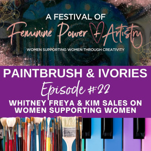 Whitney Freya & Kim Sales on Women Supporting Women Through Creativity