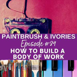 How to Build a Body of Work