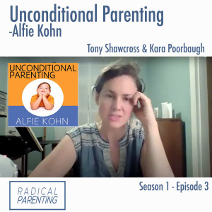 (S1,E3) Unconditional Parenting -Alfie Kohn