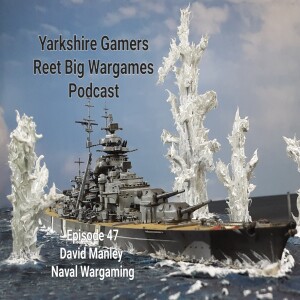 Episode 47 - David Manley - Naval Wargaming