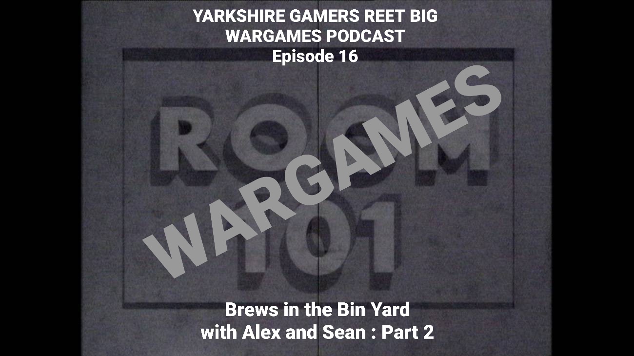 Yarkshire Gamers Reet Big Wargames Podcast