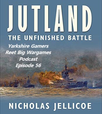 Episode 56 - Nick Jellicoe - Jutland - Prelude to Battle