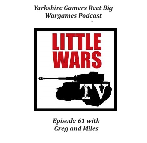 Episode 61 - Little Wars TV with Greg and Miles