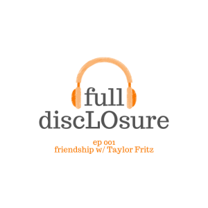 Full DiscLOsure Ep 001 | Friendship w/Taylor Fritz