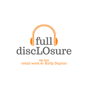 Full DiscLOsure Ep 002 | Retail Work w/Kelly Dayton