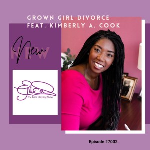 The Erica Glessing Show #7002 Feat. Kimberly A. Cook Esq ”Grown Girl Divorce”