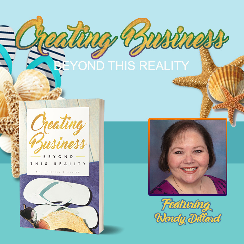 Creating Business Beyond This Reality: Wendy Dillard on The Erica Glessing Show Podcast #1341