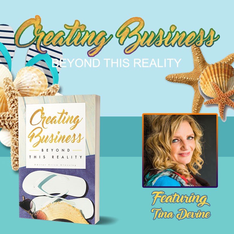 Creating Business Beyond This Reality: Tina Devine on The Erica Glessing Show Podcast #1337