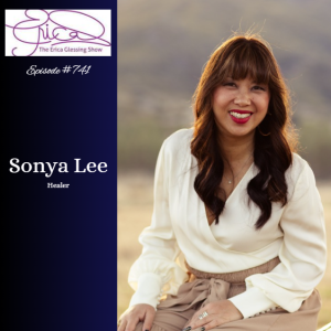 The Erica Glessing Show #741 Feat. Sonya Lee "Intuitively Guided Healing"