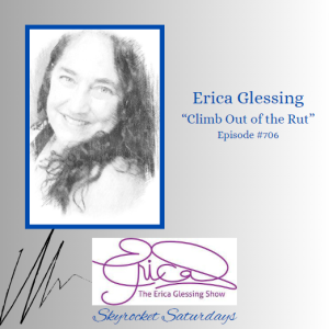 The Erica Glessing Show #706 ”Climb Out of the Rut”