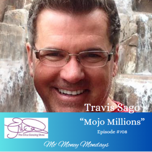The Erica Glessing Show #708 Feat. Travis Sago ”Mojo Millions”