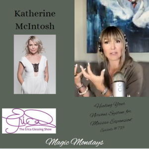 The Erica Glessing Show #718 Feat. Katherine McIntosh ”Healing Your Nervous System like Magic”