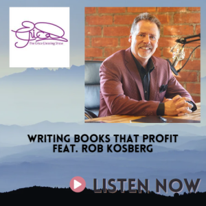 Writing Books that Profit Feat. Rob Kosberg on The Erica Glessing Show #7010