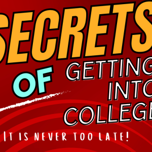 College Funding and Admissions, It Is Never Too Late!