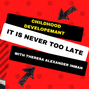Childhood Development, It’s Never Too Late