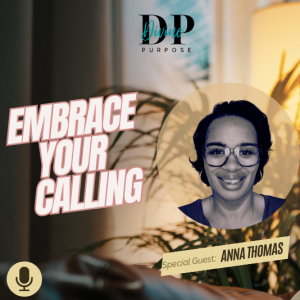 The Divine Purpose Podcast SE 2 EP 17 with Eddy Dacius and Anna Thomas