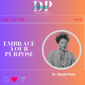 Trailer ” The Divine Purpose Podcast Season 2 Episode 5 with Eddy Dacius and Special Guest Dr. Nicole Price