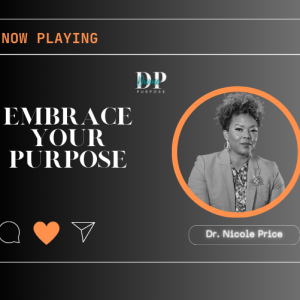 The Divine Purpose Podcast Season 2 Ep 5 with Eddy Dacius and special guest Dr. Nicole Price