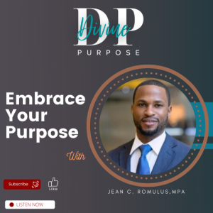 The Divine Purpose Podcast Ep 21with Jean Romulus
