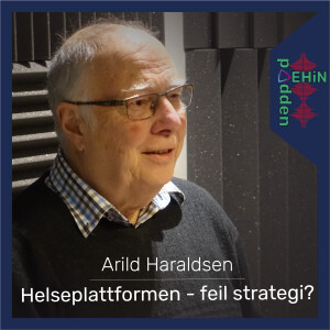 Arild Haraldsen - Helseplattformen - feil strategi?