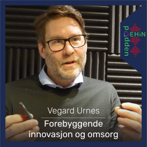 Vegard Urnes - Forebyggende innovasjon og omsorg