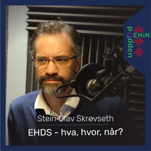 Stein Olav Skrøvseth - EHDS - hva, hvor, når?