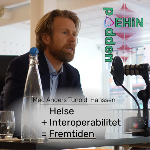 Anders Tunold-Hanssen - Helse + Interoperabilitet = Fremtiden