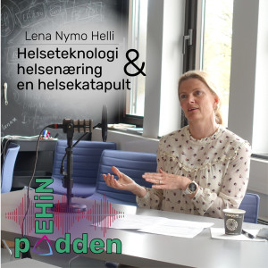 Lena Nymo Helli - Helseteknologi, helsenæring & en helsekatapult
