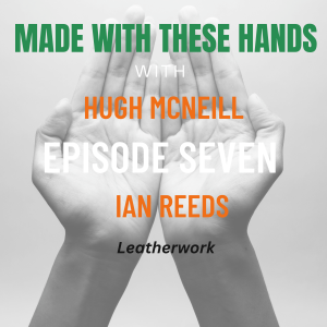 Made With These Hands Podcast with Hugh McNeill and Ian Reeds