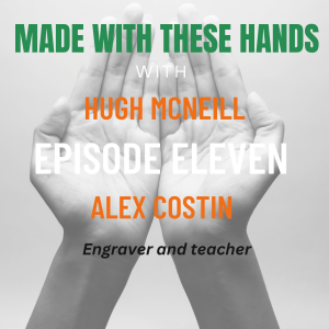 Made with these Hands Podcast, Hugh McNeill interviews Alix Costin