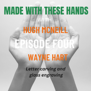 Made With These Hands With Wayne Hart